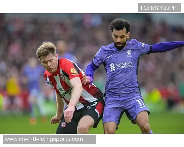 布伦特福德vs利物浦前瞻：斯洛特若轮换萨拉赫 赤军将力擒小蜜蜂